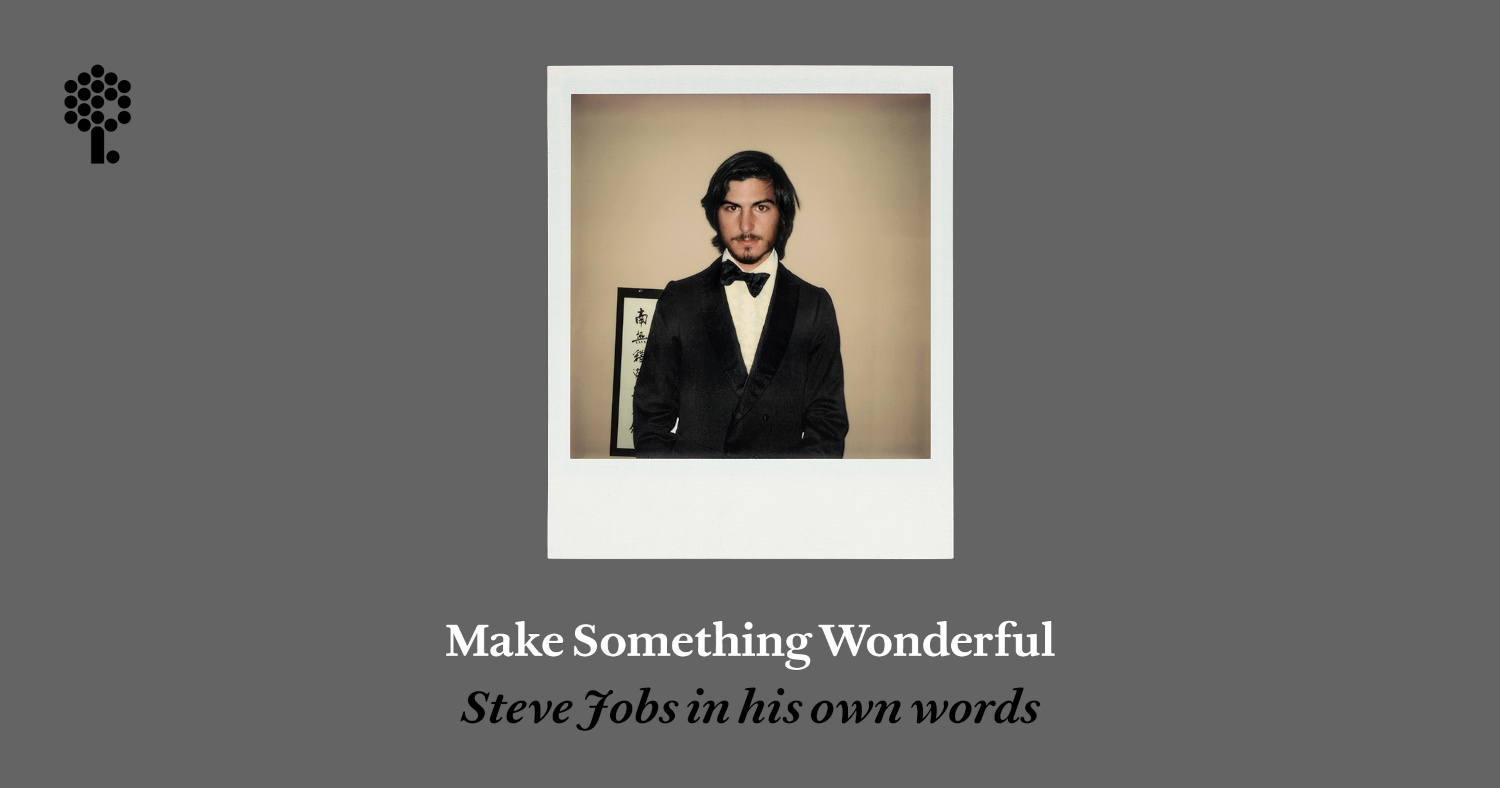 Make Something Wonderful | Steve Jobs